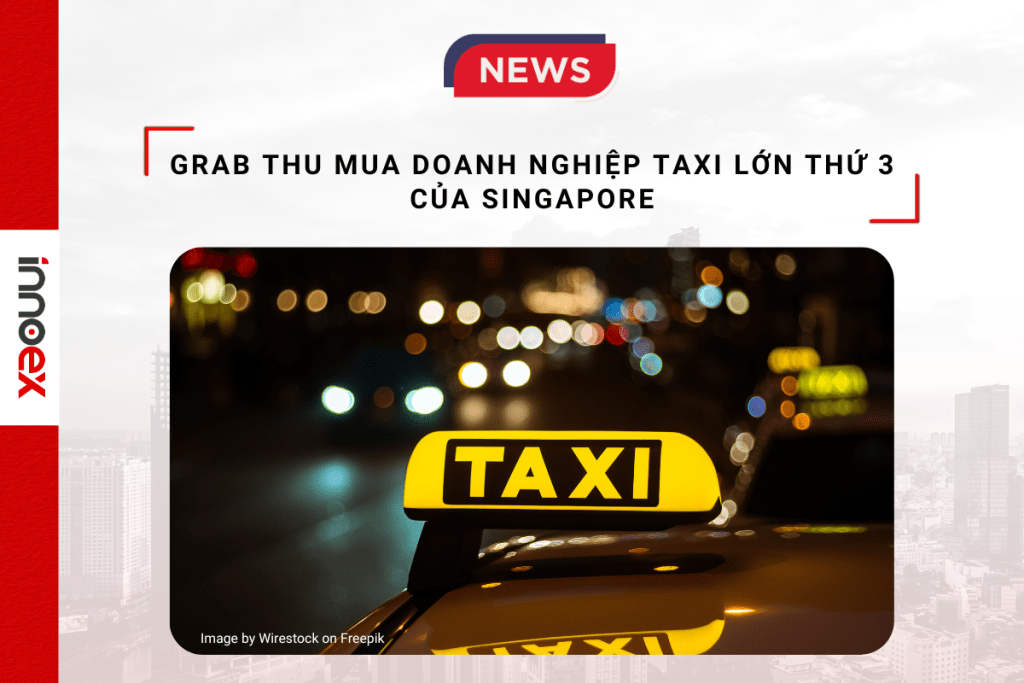 Grab thu mua doanh nghiệp taxi lớn thứ 3 của Singapore